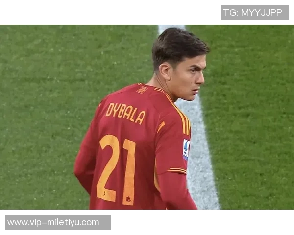 穆帅盼明夏免签迪巴拉罗马冬窗拒绝放人计划 穆帅盼明夏免签迪巴拉罗马冬窗拒绝放人计划